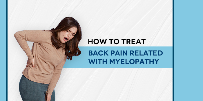 How to Treat Back Pain Related with Myelopathy - SaaolOrtho Blogs